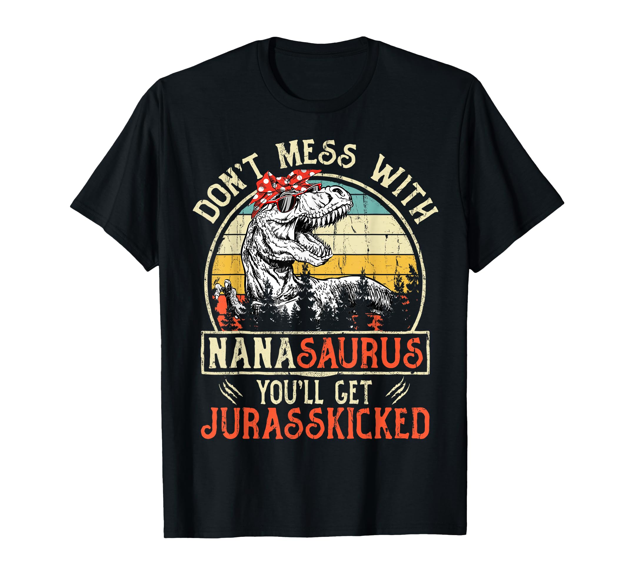 Dont Mess Nanasaurus Youll Get T-Shirt - Custom Art Print Unisex - T-Shirt, Sweatshirt, Hoodie