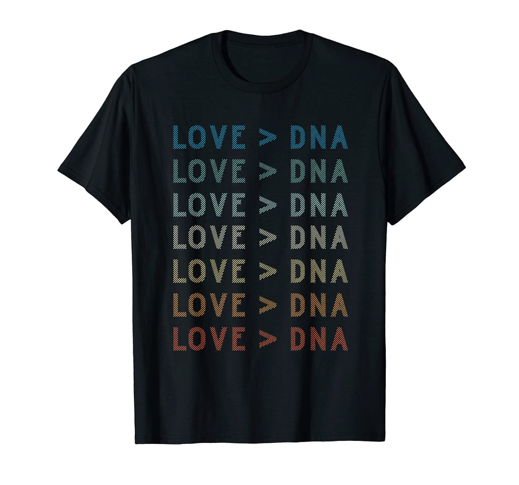 Love Is Greater Than Dna T Shift Moms T-Shirt - Trendy Graphic Men Women - T-Shirt, Sweatshirt, Hoodie