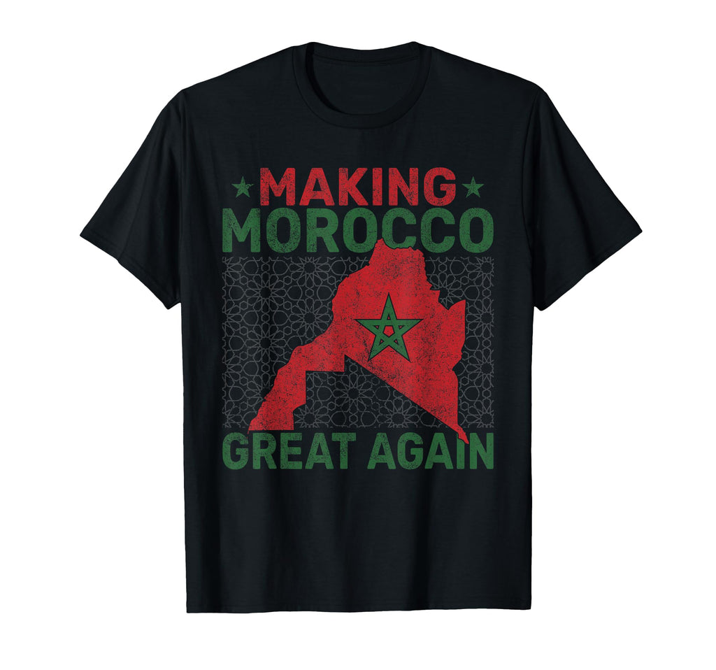Making Morocco Great Again T-Shirt - Fun Novelty Design Men Women - T-Shirt, Sweatshirt, Hoodie