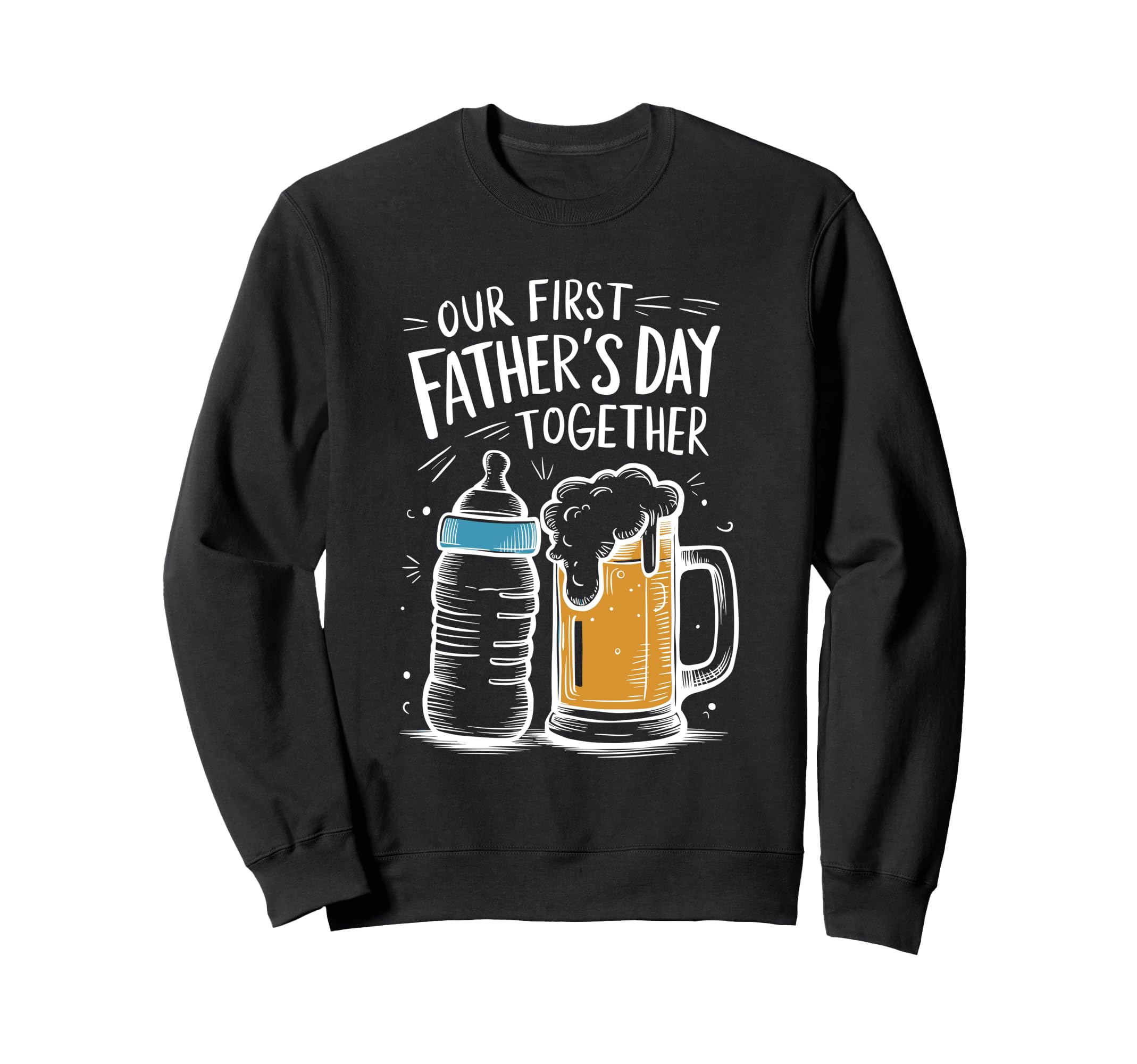 Dad And Son Our First Fathers Day Sweatshirt - Custom Art Print Men Women - T-Shirt, Sweatshirt, Hoodie