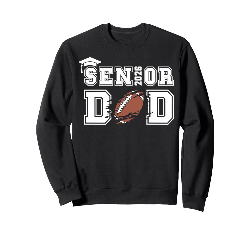 Senior 2026 Football Dad Class 2026 Sweatshirt - Fun Novelty Design Unisex - T-Shirt, Sweatshirt, Hoodie