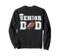 Senior 2026 Football Dad Class 2026 Sweatshirt - Fun Novelty Design Unisex - T-Shirt, Sweatshirt, Hoodie