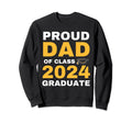 Proud Dad Class 2024 Graduate Sweatshirt - Streetwear Style Men Women - T-Shirt, Sweatshirt, Hoodie