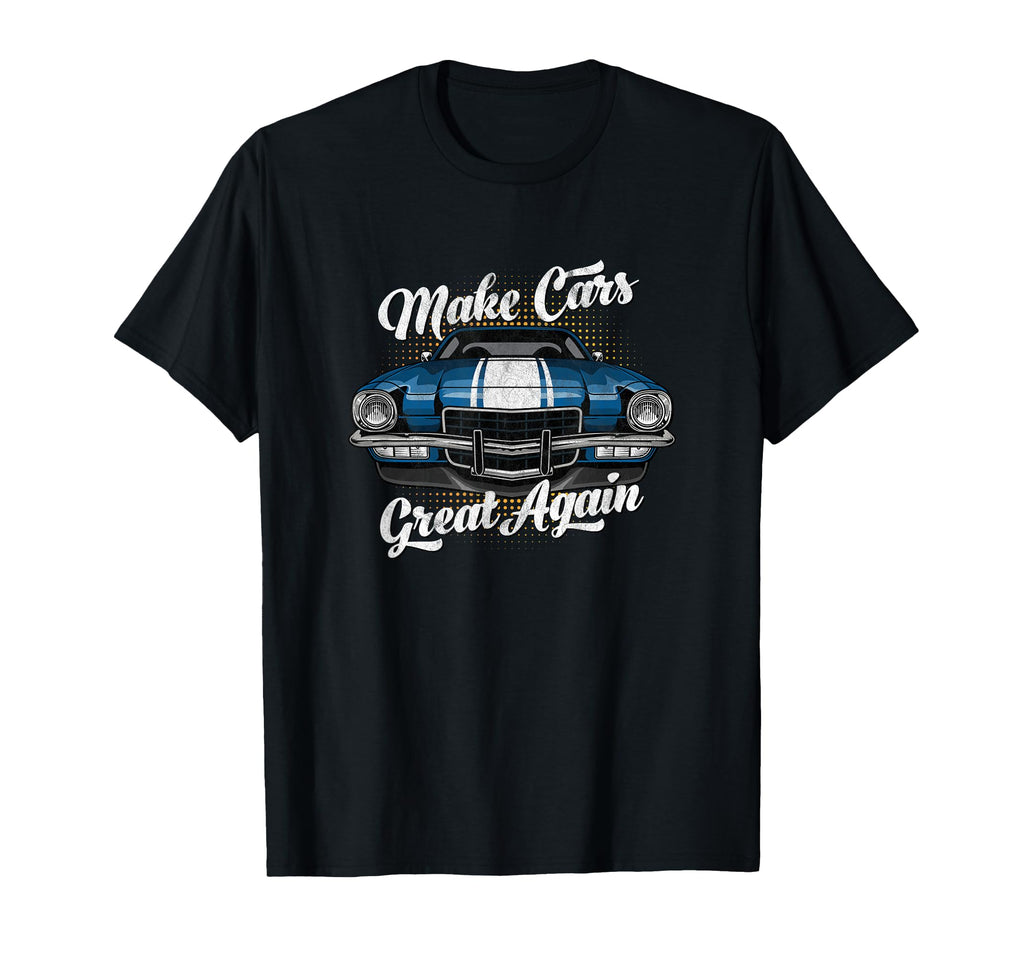 Make Cars Great Again American Muscle T-Shirt - Novelty Apparel for Adults - T-Shirt, Sweatshirt, Hoodie