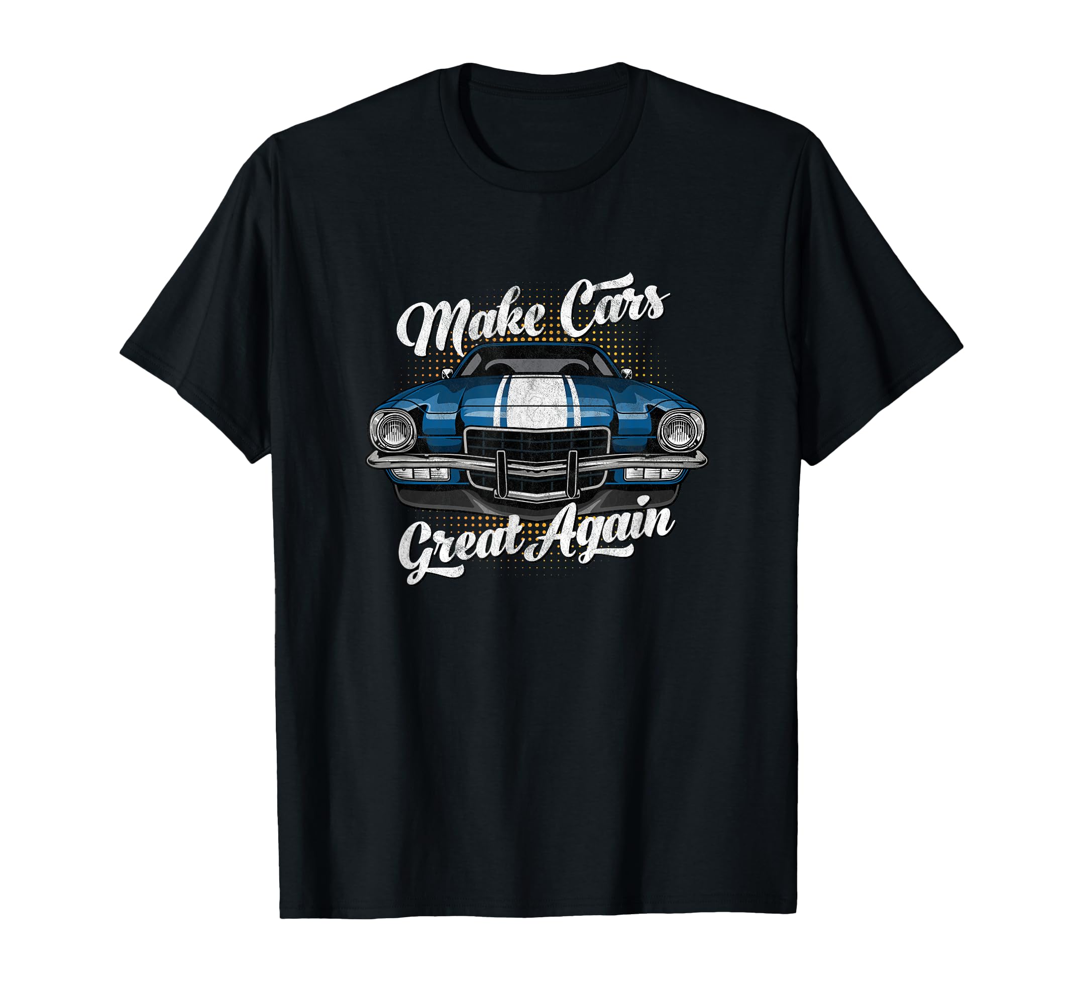 Make Cars Great Again American Muscle T-Shirt - Novelty Apparel for Adults - T-Shirt, Sweatshirt, Hoodie