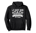 Im Not Just Her Dad Im Also Her 1 Hoodie - Casual Everyday Wear Men Women - T-Shirt, Sweatshirt, Hoodie