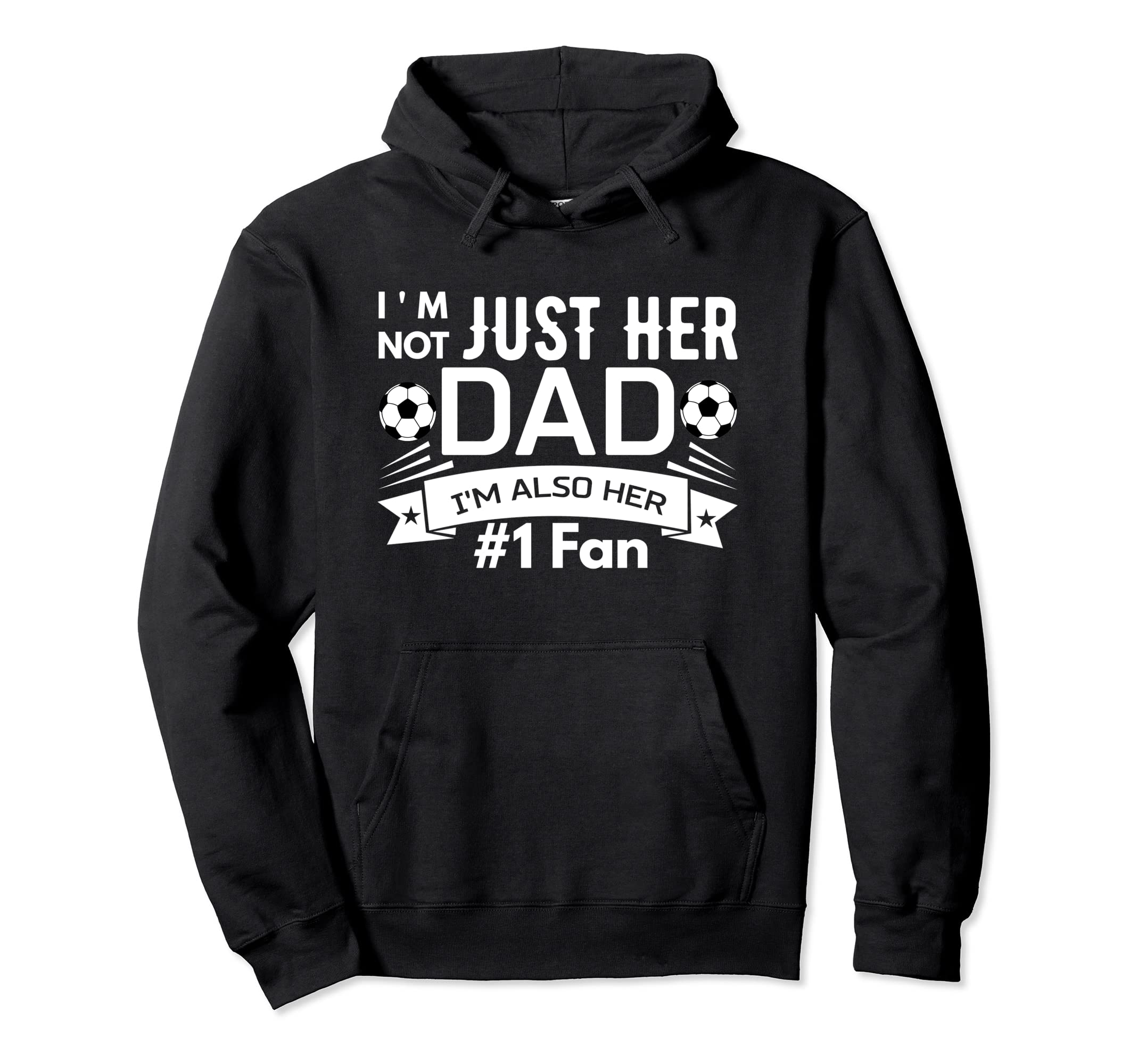 Im Not Just Her Dad Im Also Her 1 Hoodie - Casual Everyday Wear Men Women - T-Shirt, Sweatshirt, Hoodie