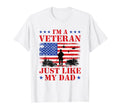 Im Veteran Just Like My Dad Veterans T-Shirt - Trendy Graphic for Adults - T-Shirt, Sweatshirt, Hoodie