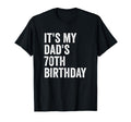Its My Dads 70Th Birthday T-Shirt - Novelty Apparel Men Women - T-Shirt, Sweatshirt, Hoodie
