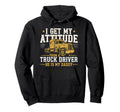 Get My Attitude From Truck Driver Hoodie - Unique Graphic for Adults - T-Shirt, Sweatshirt, Hoodie