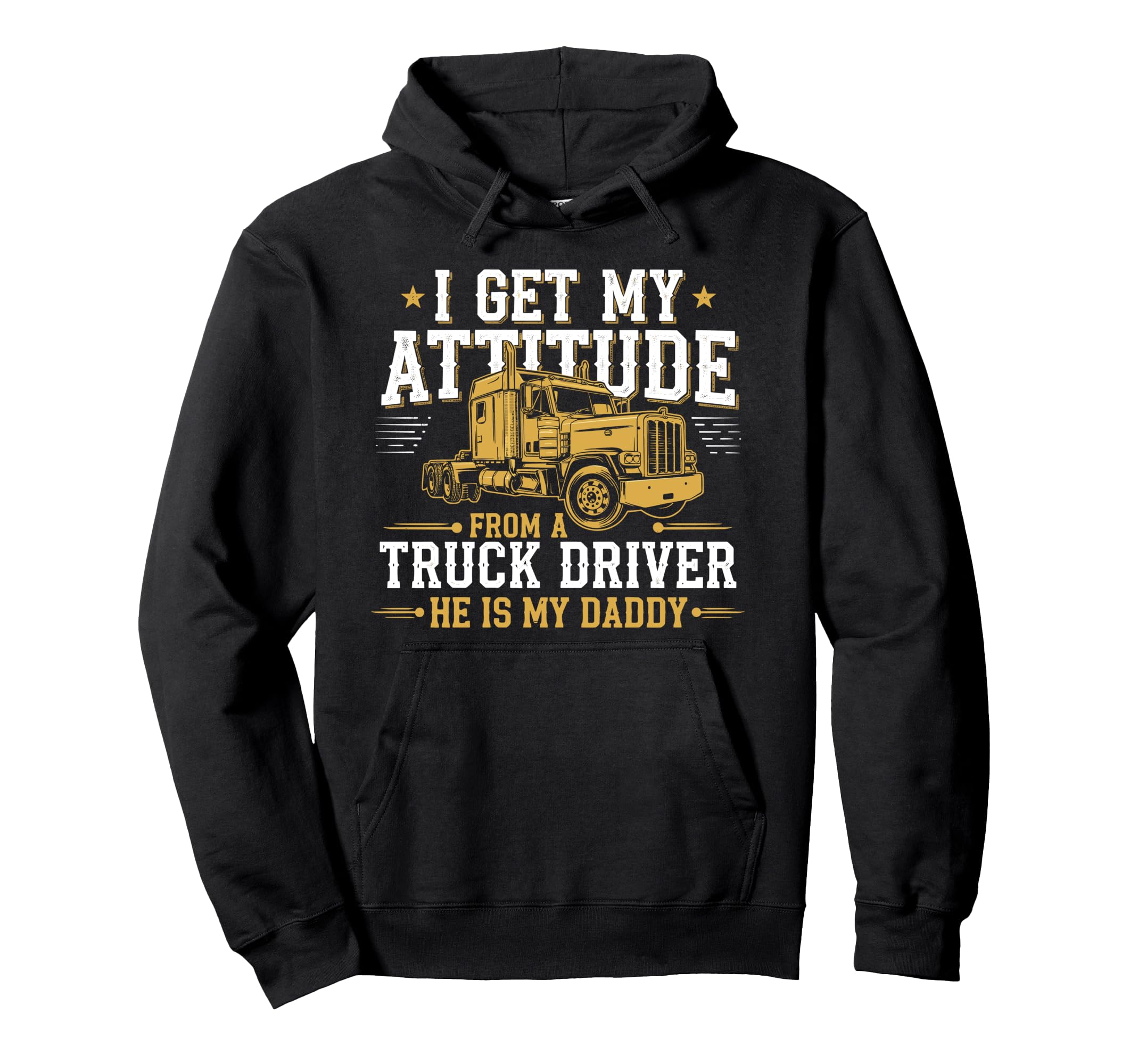 Get My Attitude From Truck Driver Hoodie - Unique Graphic for Adults - T-Shirt, Sweatshirt, Hoodie