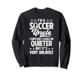 Im Soccer Uncle Soccer Player Sweatshirt - Casual Everyday Wear Men Women - T-Shirt, Sweatshirt, Hoodie