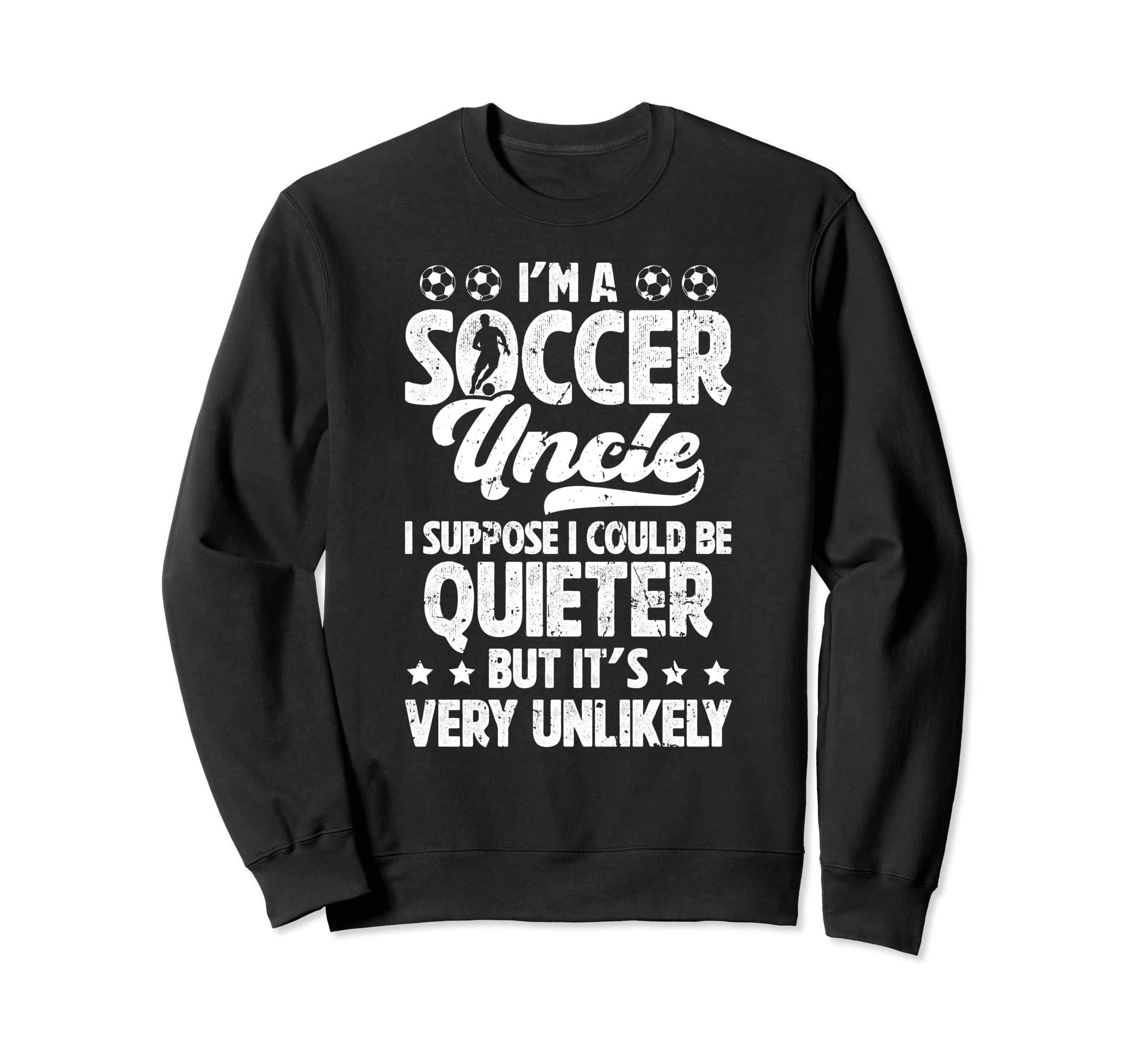 Im Soccer Uncle Soccer Player Sweatshirt - Casual Everyday Wear Men Women - T-Shirt, Sweatshirt, Hoodie