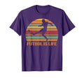 Futbol Is Life T-Shirt - Fun Novelty Design for Adults - T-Shirt, Sweatshirt, Hoodie