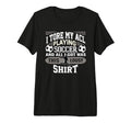Soccer Torn Acl Knee Injury And Tri T-Shirt - Novelty Apparel Men Women - T-Shirt, Sweatshirt, Hoodie