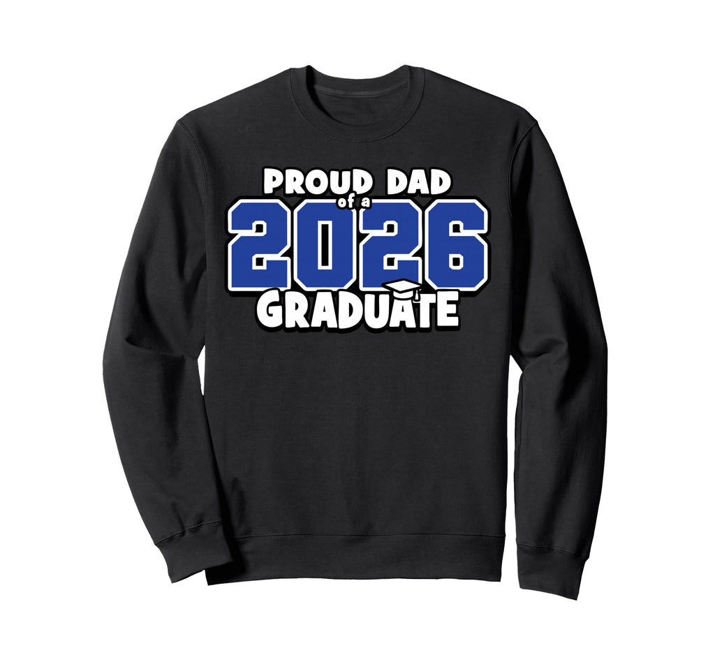 Proud Dad 2026 Graduate Matching Sweatshirt - Aesthetic Graphic Men Women - T-Shirt, Sweatshirt, Hoodie