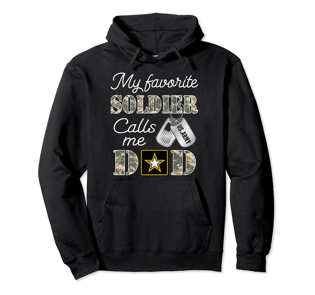 My Favorite Soldier Calls Me Dad Army Hoodie - Casual Everyday Wear Unisex - T-Shirt, Sweatshirt, Hoodie
