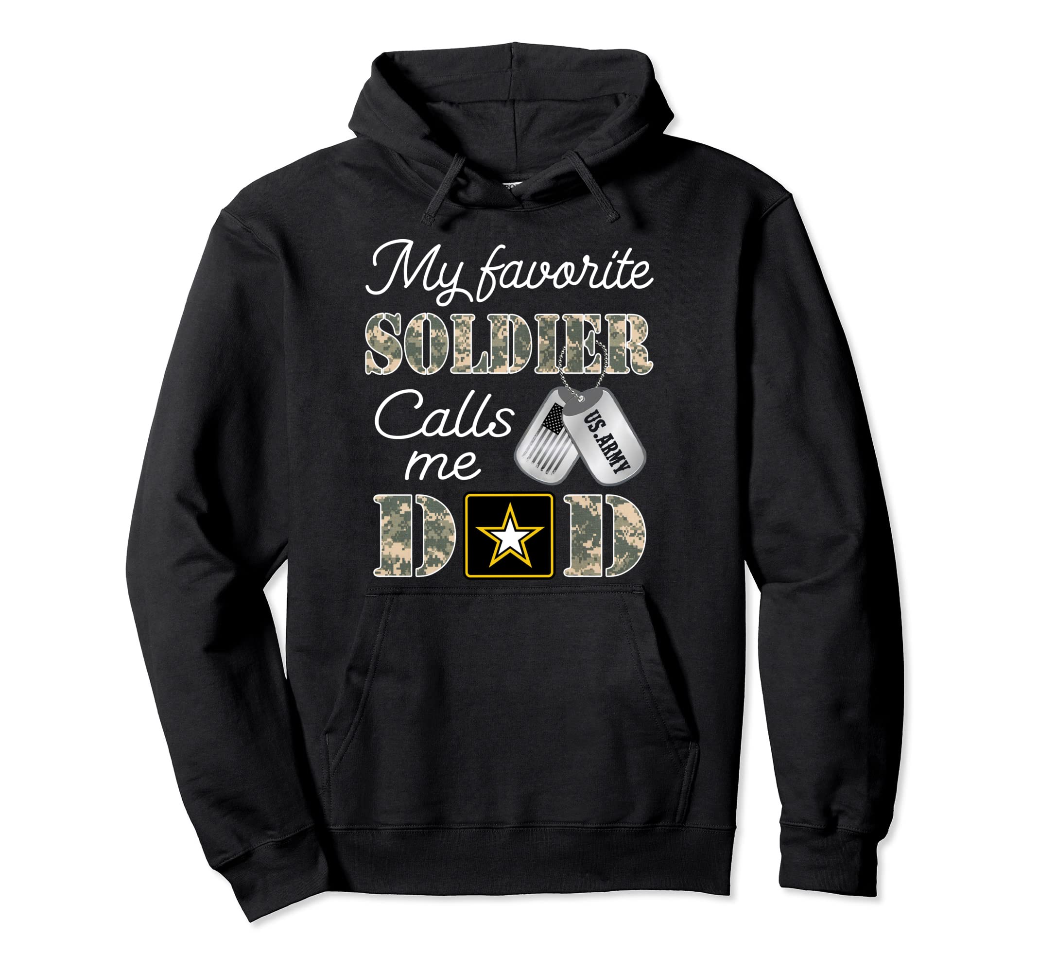 My Favorite Soldier Calls Me Dad Army Hoodie - Casual Everyday Wear Unisex - T-Shirt, Sweatshirt, Hoodie