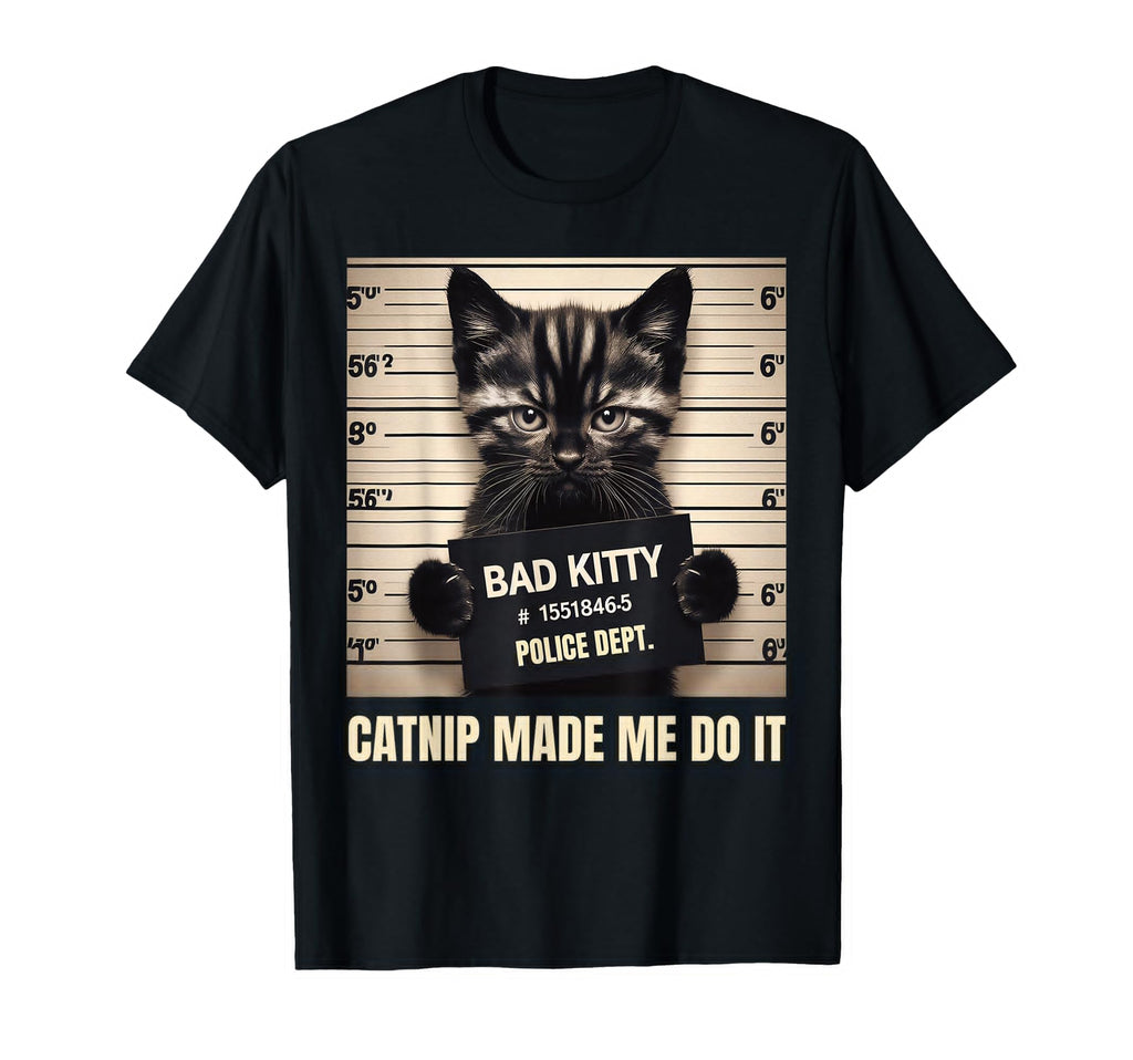 Catnip Made Me Do It Mugshot Cat T-Shirt - Minimalist Print Men Women - T-Shirt, Sweatshirt, Hoodie