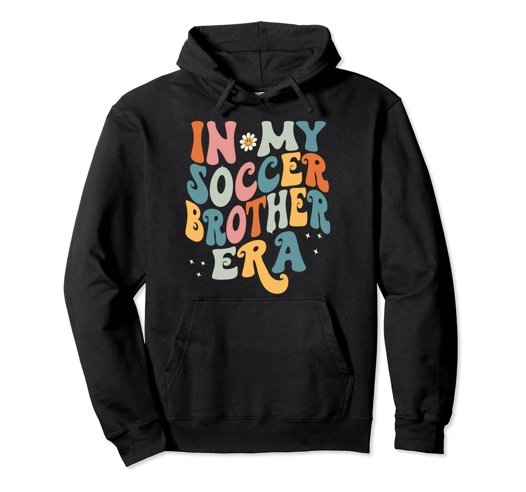 My Soccer Brother Era Funny Hoodie - Streetwear Style for Adults - T-Shirt, Sweatshirt, Hoodie