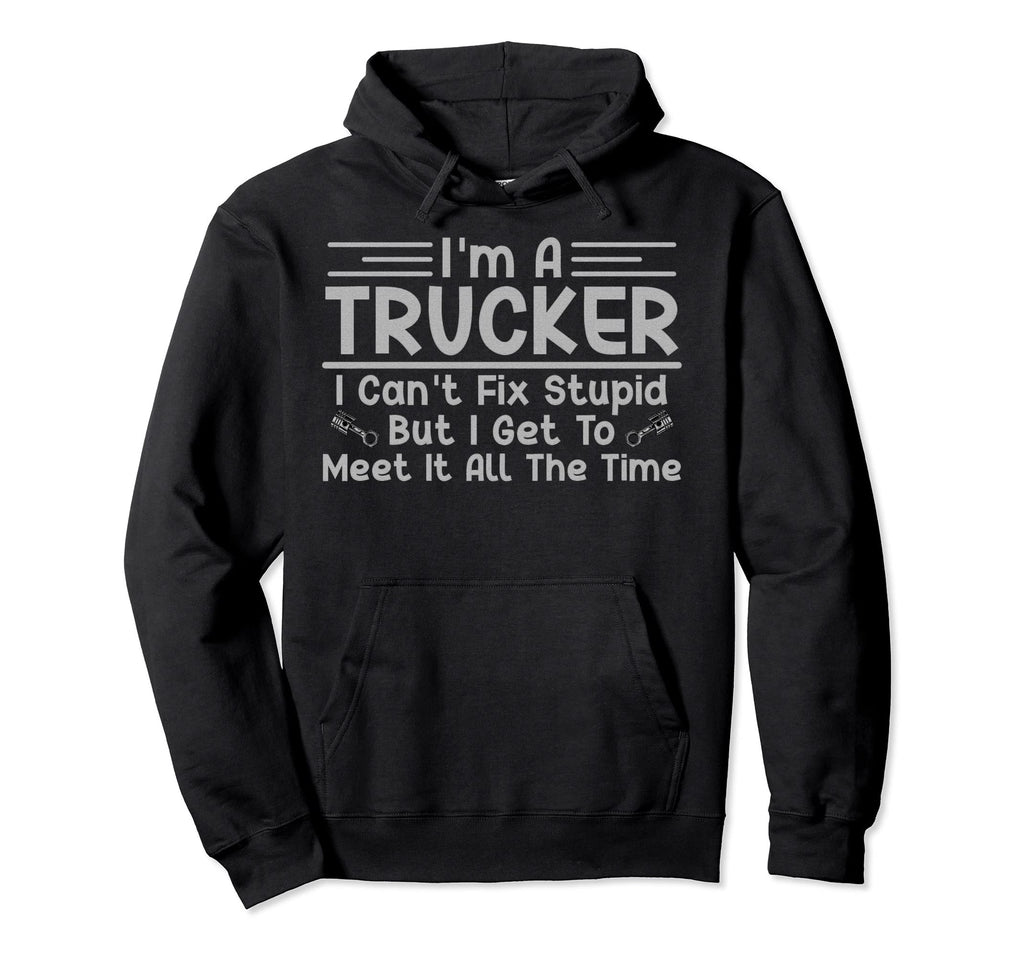 Funny Trucker Truck Driver Trucking Dads Hoodie - Streetwear Style Unisex - T-Shirt, Sweatshirt, Hoodie