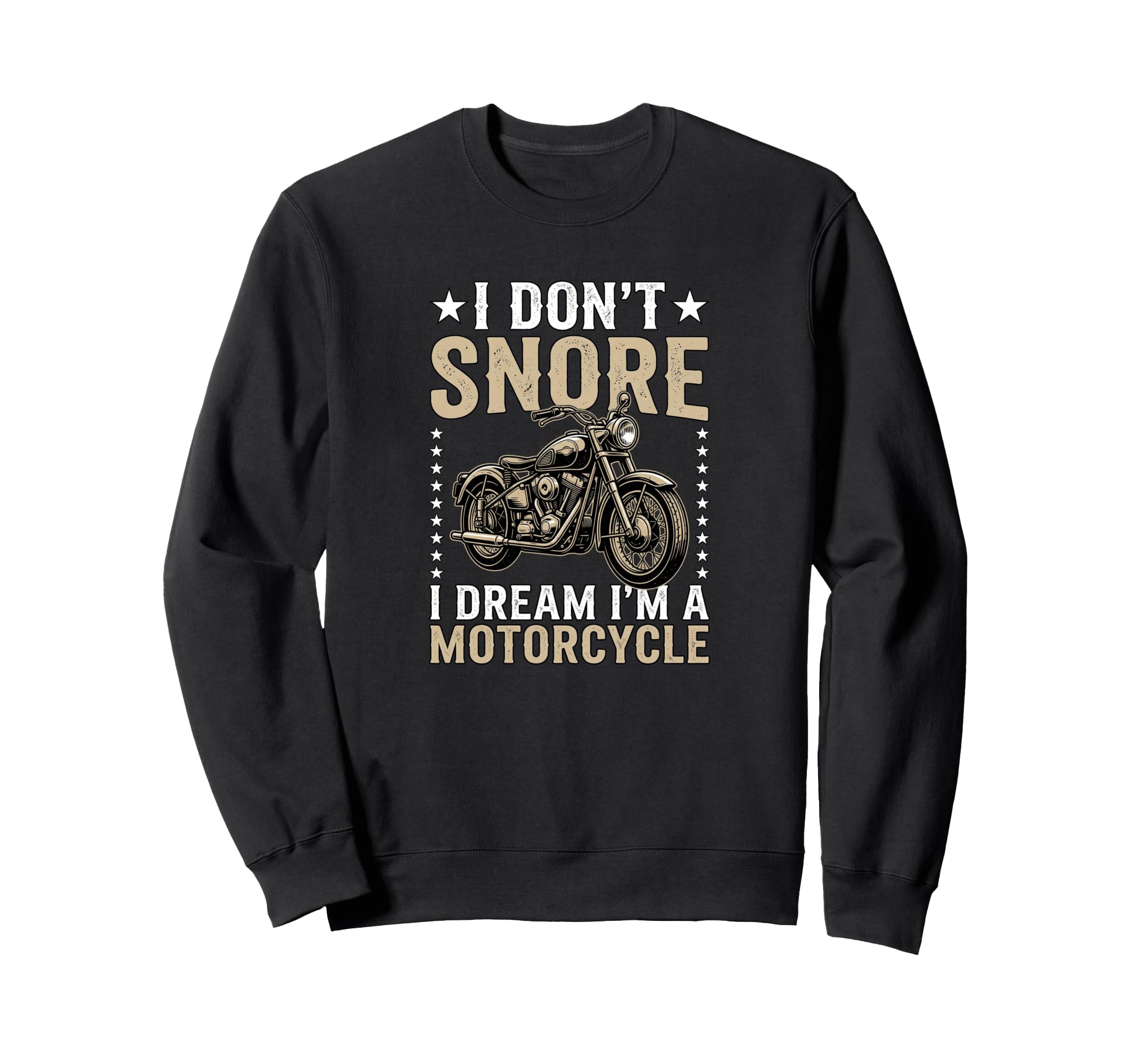 I Dont Snore I Dream Im Sweatshirt - Casual Everyday Wear Men Women - T-Shirt, Sweatshirt, Hoodie