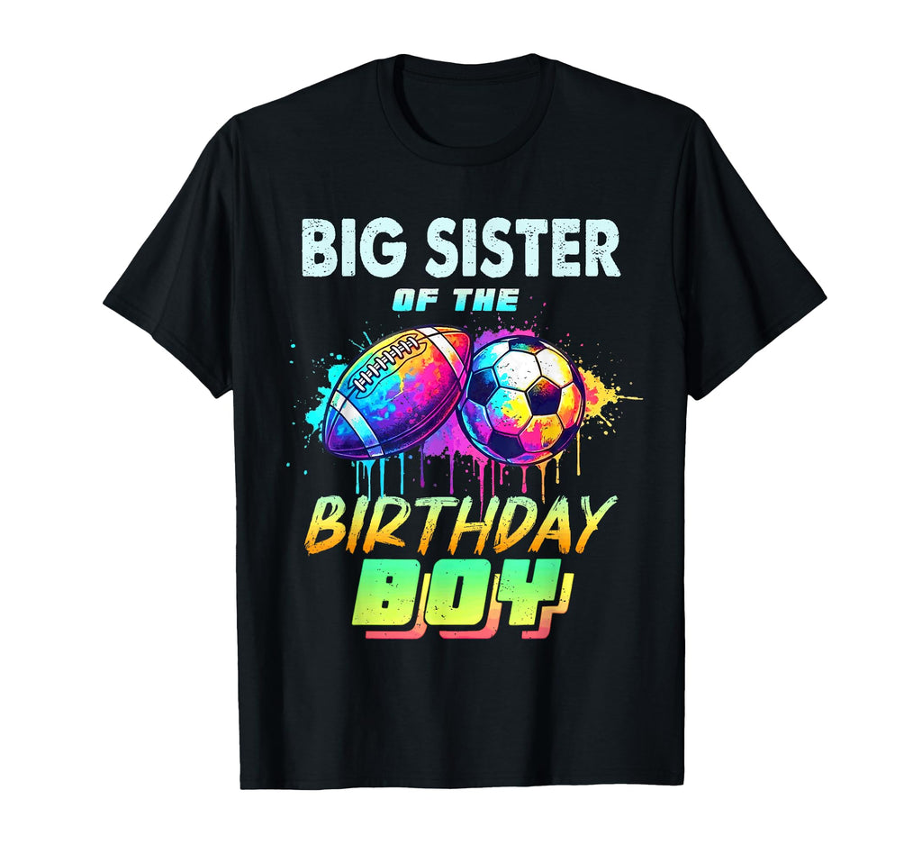 Big Sister Birthday Football Soccer T-Shirt - Novelty Apparel for Adults - T-Shirt, Sweatshirt, Hoodie