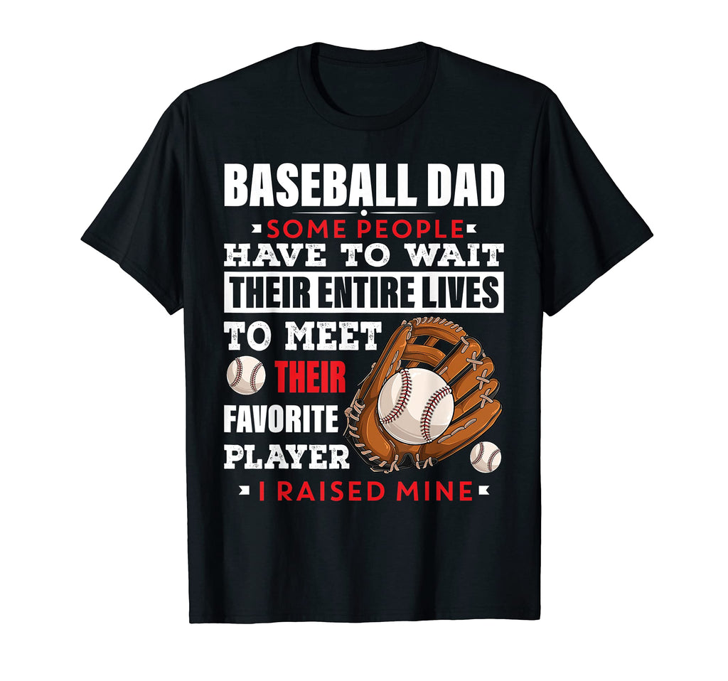 Mens Baseball Dad Some People Have To T-Shirt - Minimalist Print Unisex - T-Shirt, Sweatshirt, Hoodie
