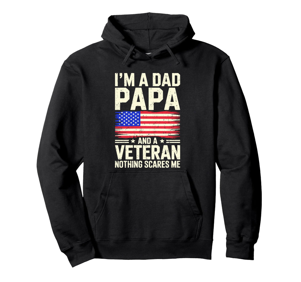 Im Dad Papa And Veteran Grandpa Hoodie - Fun Novelty Design Men Women - T-Shirt, Sweatshirt, Hoodie