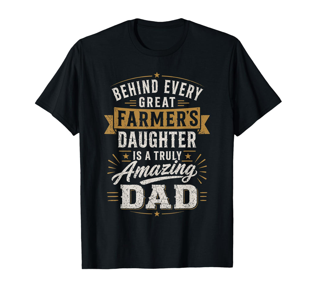 Farmer Daughter Amazing Dad T-Shirt - Casual Everyday Wear Men Women - T-Shirt, Sweatshirt, Hoodie