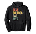 Best Bulldog Dad Ever Dog Lover Hoodie - Custom Art Print Men Women - T-Shirt, Sweatshirt, Hoodie