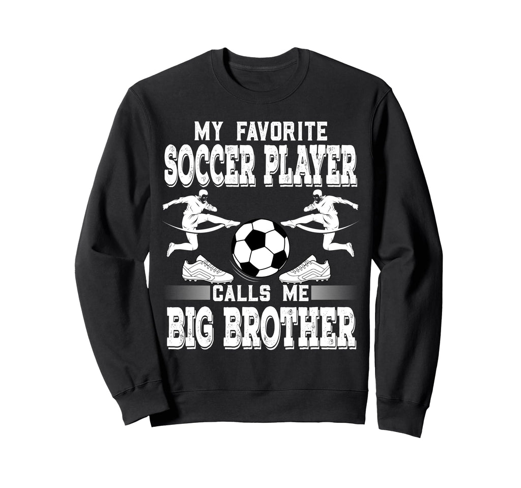 Soccer Player My Favorite Soccer Sweatshirt - Streetwear Style for Adults - T-Shirt, Sweatshirt, Hoodie