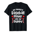 My Favorite Baseball Player Calls Me Poppy T-Shirt - Graphic Print Unisex - T-Shirt, Sweatshirt, Hoodie
