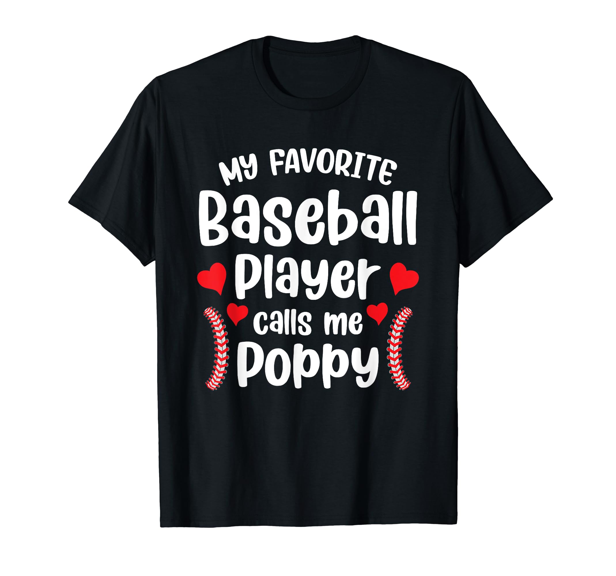 My Favorite Baseball Player Calls Me Poppy T-Shirt - Graphic Print Unisex - T-Shirt, Sweatshirt, Hoodie
