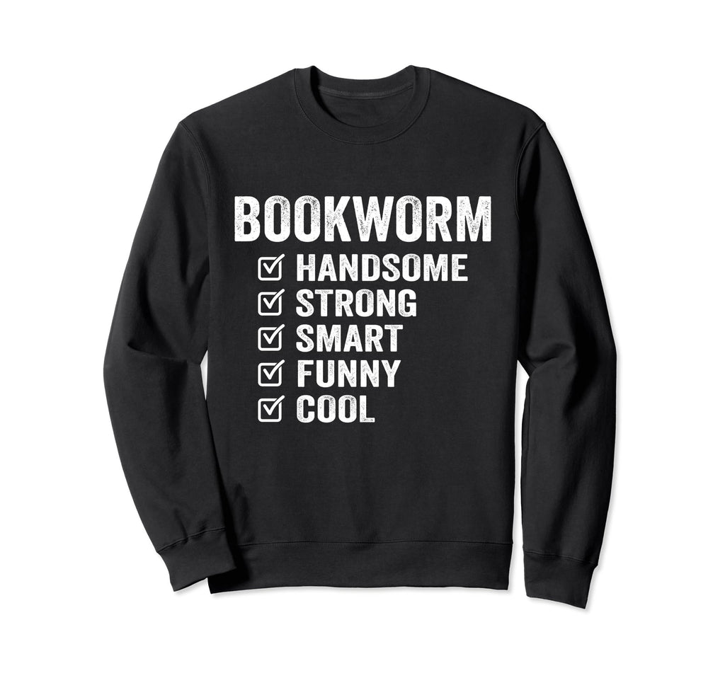 Bookworm Handsome Strong Smart Funny Sweatshirt - Graphic Print Men Women - T-Shirt, Sweatshirt, Hoodie