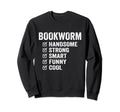 Bookworm Handsome Strong Smart Funny Sweatshirt - Graphic Print Men Women - T-Shirt, Sweatshirt, Hoodie
