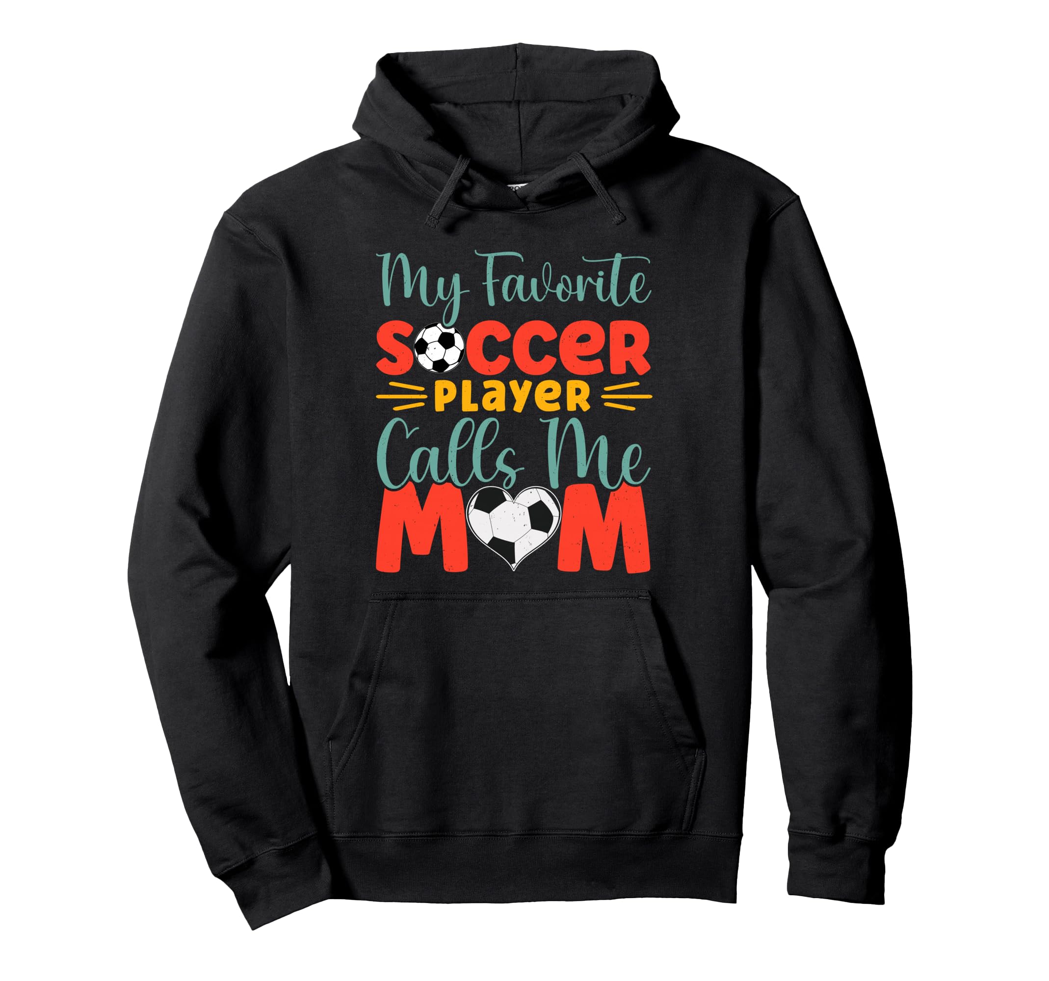 My Favorite Soccer Player Calls Me Mom Hoodie - Streetwear Style Men Women - T-Shirt, Sweatshirt, Hoodie