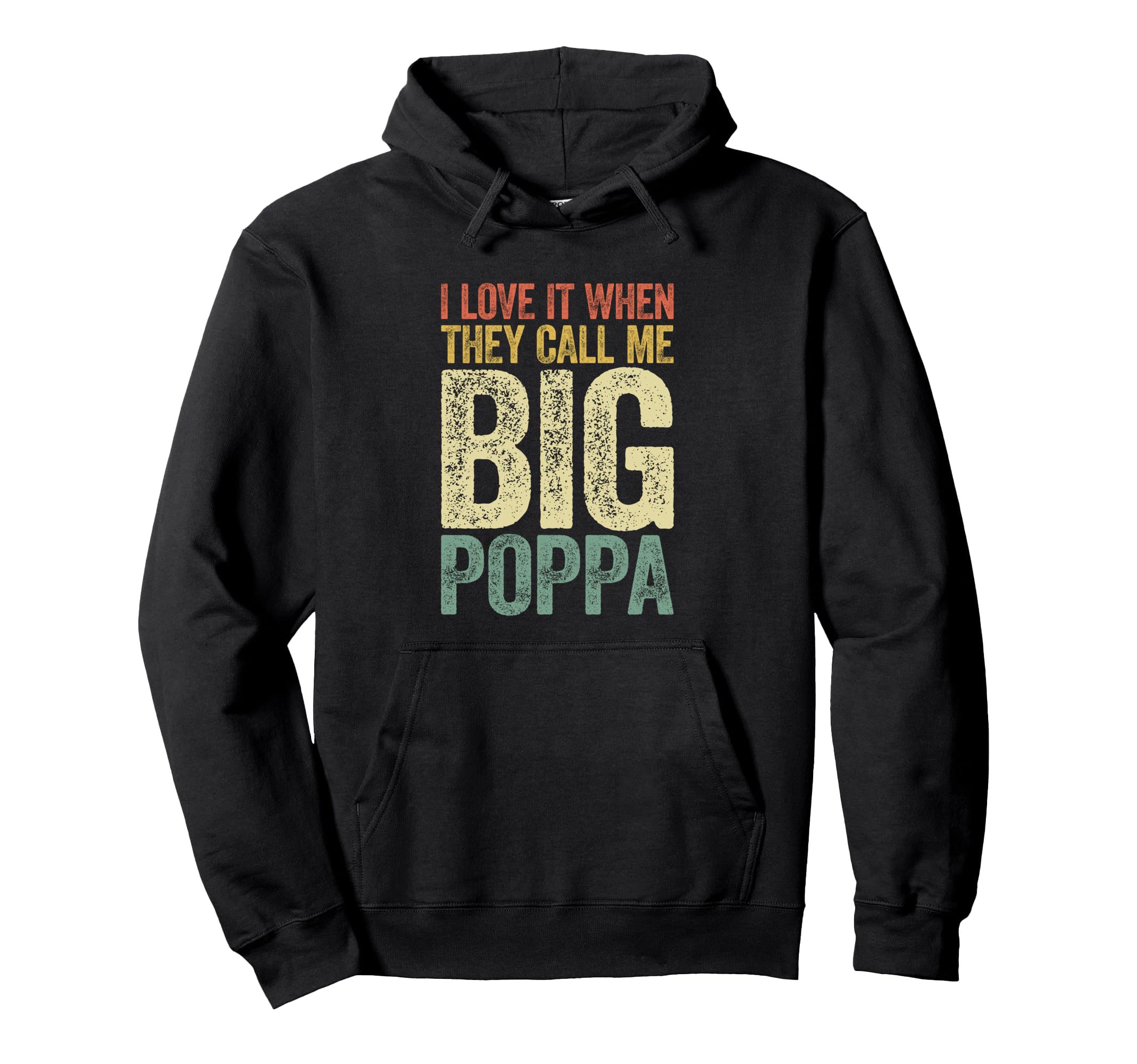 I Love It When They Call Me Big Poppa Hoodie - Trendy Graphic Men Women - T-Shirt, Sweatshirt, Hoodie