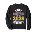Proud Sister Class 2026 Sweatshirt - Fun Novelty Design for Adults - T-Shirt, Sweatshirt, Hoodie