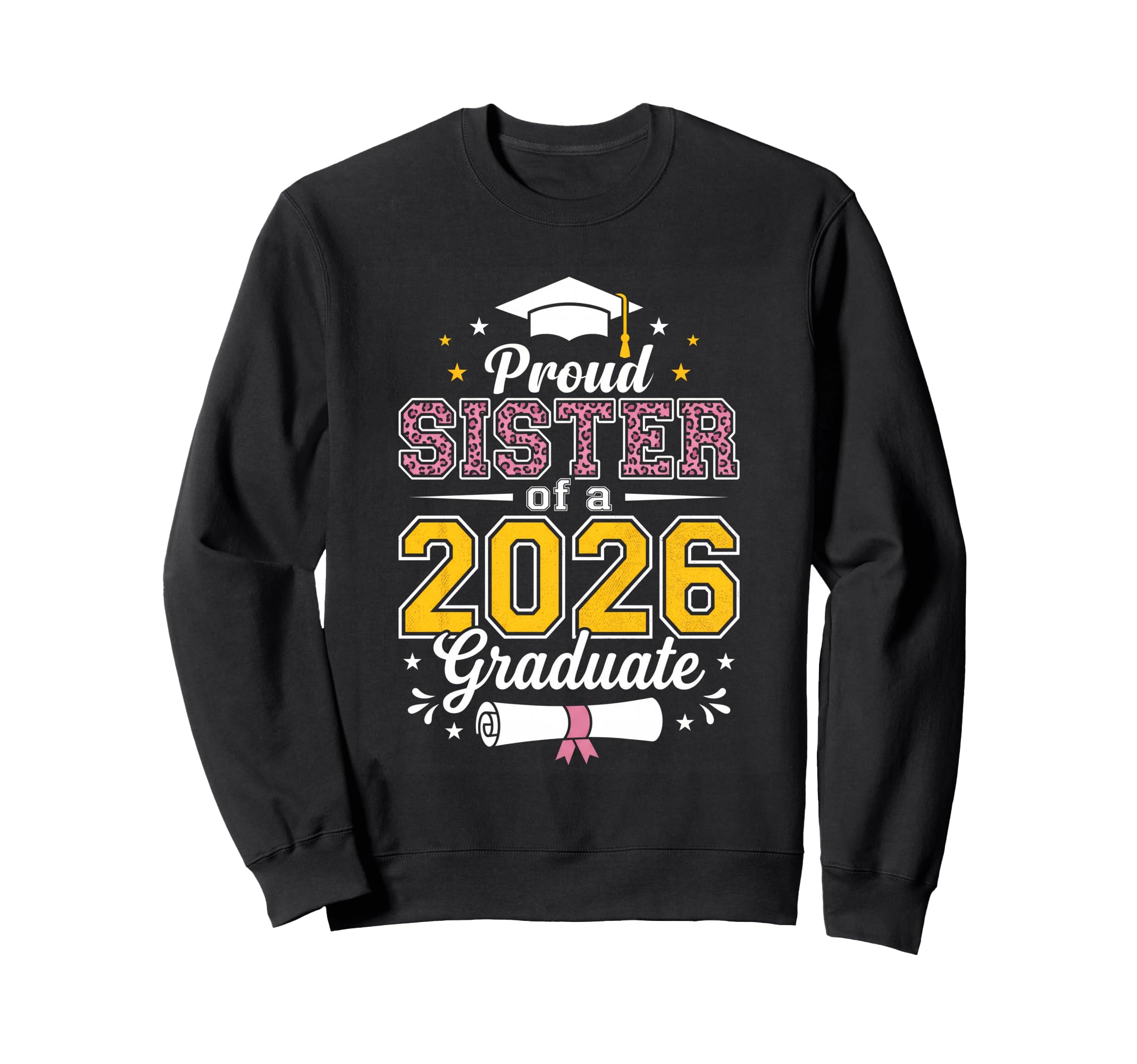 Proud Sister Class 2026 Sweatshirt - Fun Novelty Design for Adults - T-Shirt, Sweatshirt, Hoodie