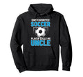 My Favorite Soccer Player Calls Me Uncle Hoodie - Custom Art Print Unisex - T-Shirt, Sweatshirt, Hoodie