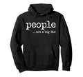 People Not Big Fan Funny Introvert Hoodie - Streetwear Style Unisex - T-Shirt, Sweatshirt, Hoodie