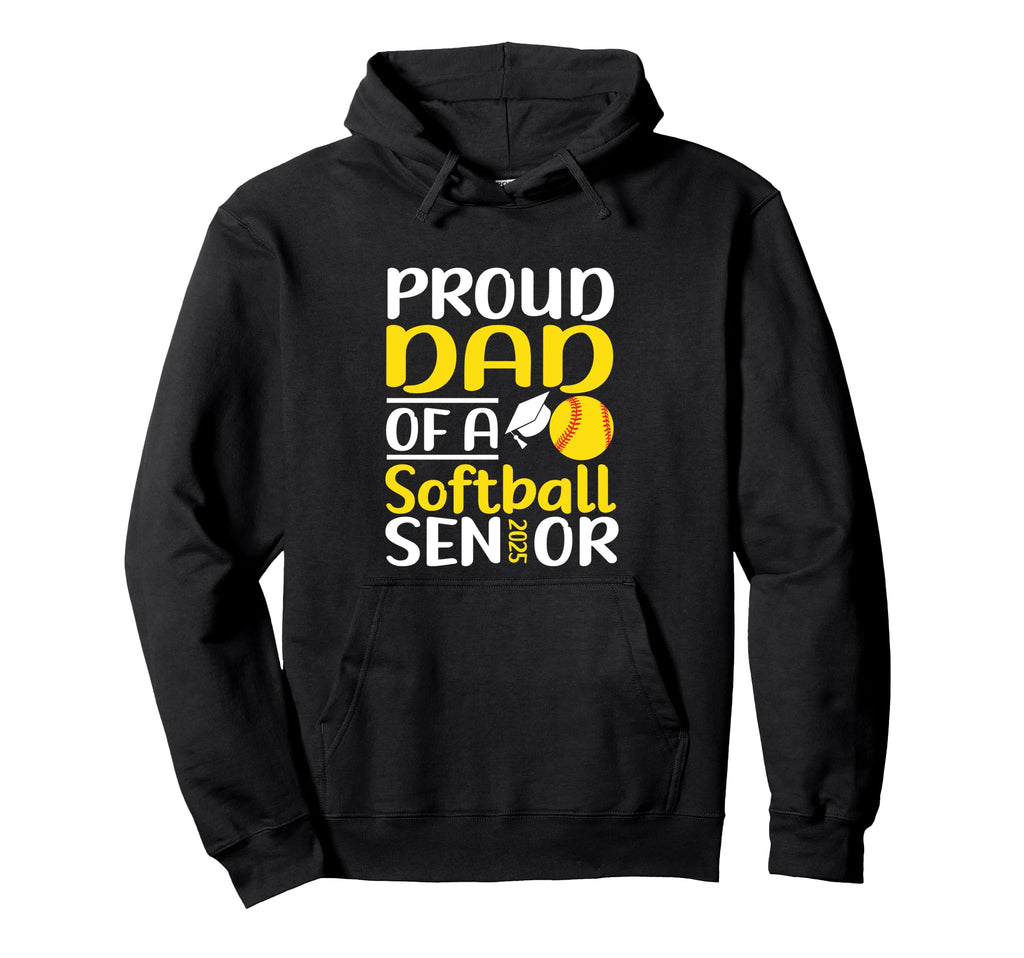 Proud Dad Softball Senior 2025 Dad Hoodie - Streetwear Style Men Women - T-Shirt, Sweatshirt, Hoodie