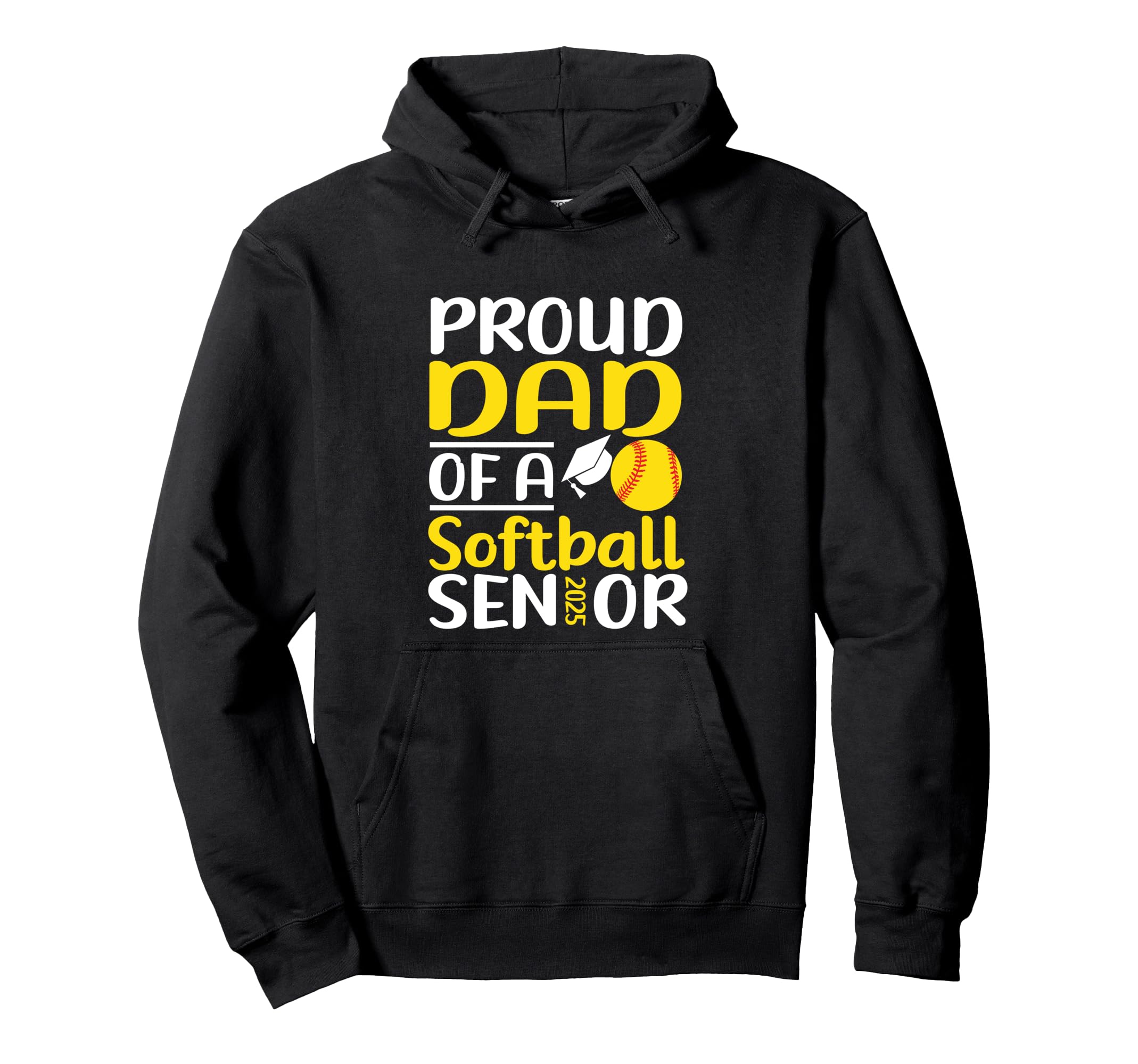 Proud Dad Softball Senior 2025 Dad Hoodie - Streetwear Style Men Women - T-Shirt, Sweatshirt, Hoodie