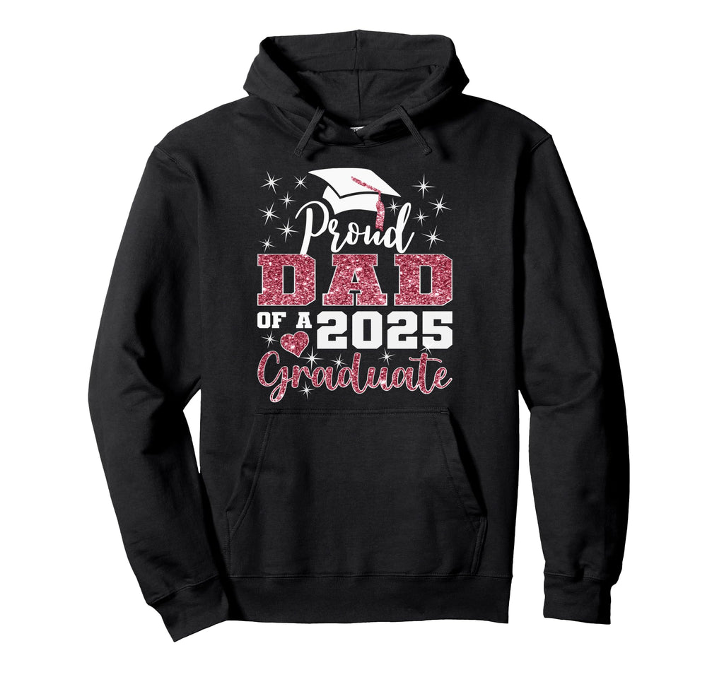 Proud Dad 2025 College Graduate Hoodie - Fun Novelty Design Men Women - T-Shirt, Sweatshirt, Hoodie