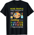 Some People Only Dream of Meeting Art Teacher - Adult & Kids T-Shirts, Sweatshirts & Hoodies apparel design preview 1