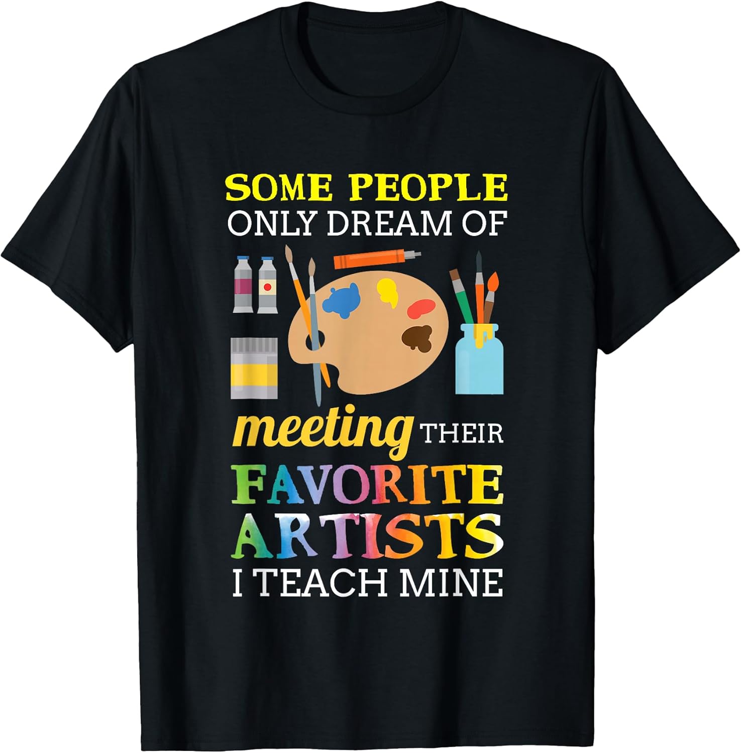 Some People Only Dream of Meeting Art Teacher - Adult & Kids T-Shirts, Sweatshirts & Hoodies apparel design preview 1
