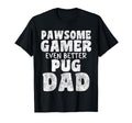 Pawsome Gamer Even Better Pugs Dad Dog T-Shirt - Unique Graphic Men Women - T-Shirt, Sweatshirt, Hoodie
