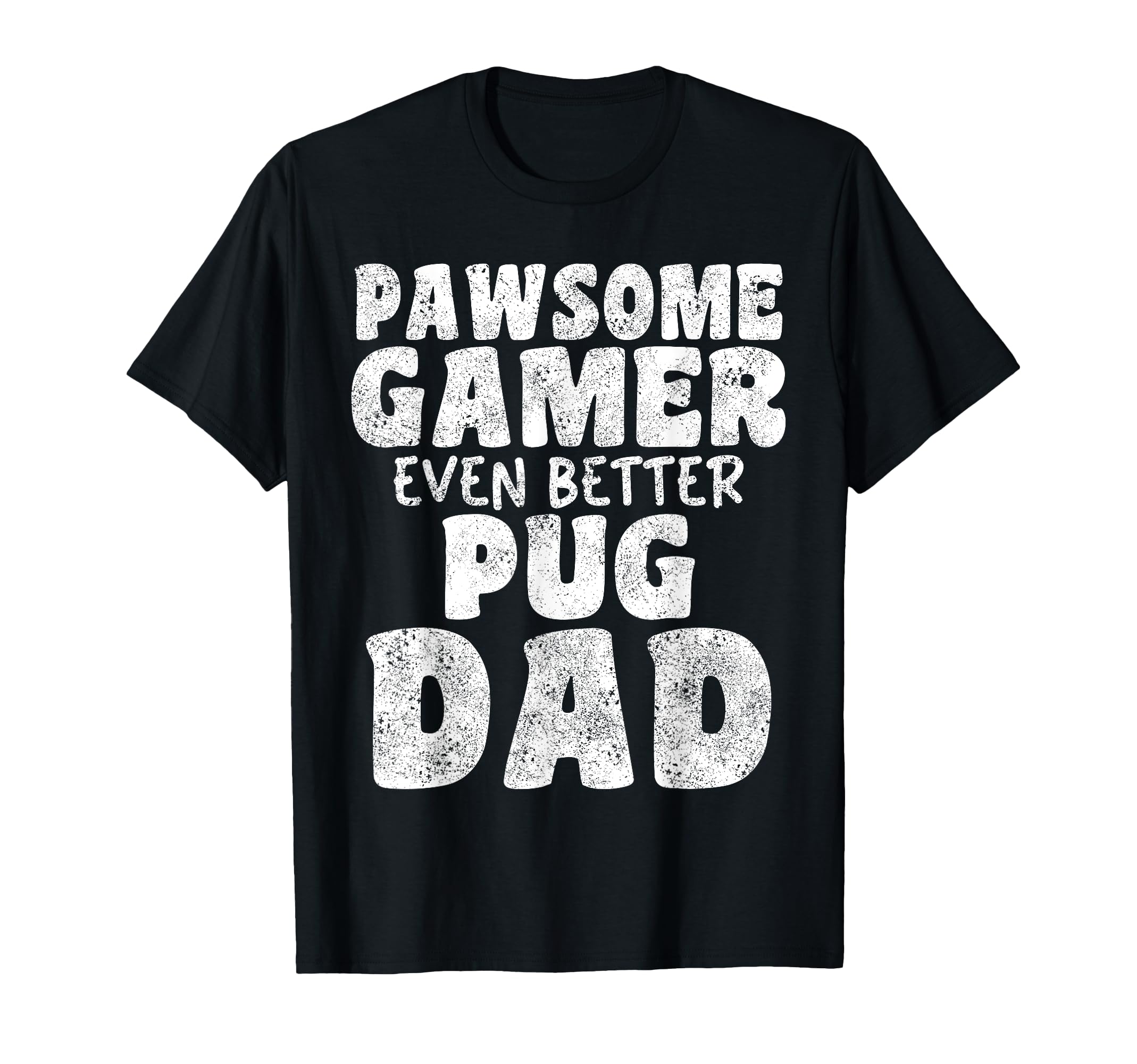 Pawsome Gamer Even Better Pugs Dad Dog T-Shirt - Unique Graphic Men Women - T-Shirt, Sweatshirt, Hoodie