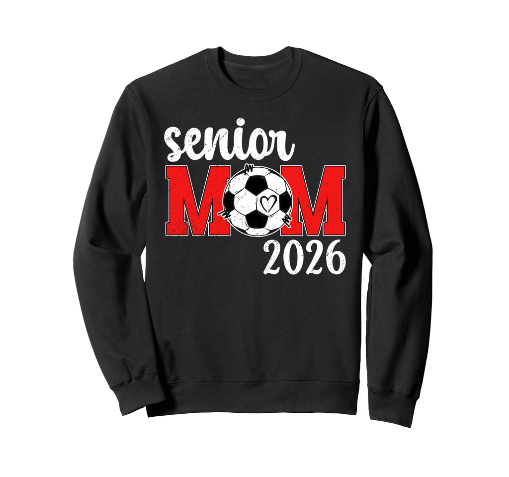 Soccer Senior Mom 2026 Soccer Sweatshirt - Trendy Graphic for Adults - T-Shirt, Sweatshirt, Hoodie